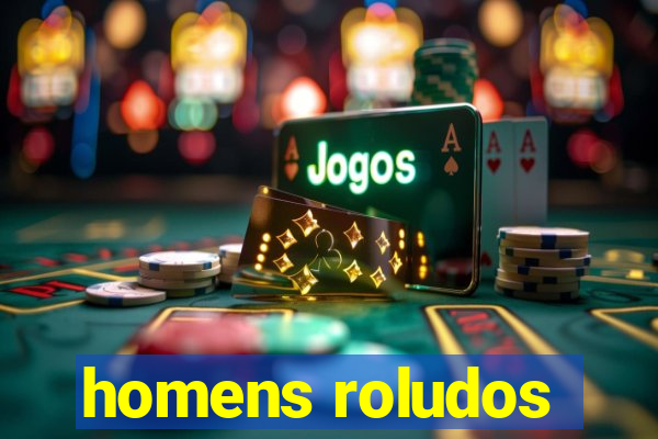 homens roludos